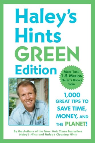 Imagen de archivo de Haley's Hints Green Edition: 1000 Great Tips to Save Time, Money, and the Planet! a la venta por SecondSale