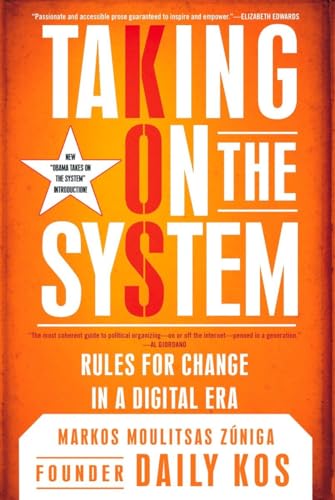 Taking on the System: Rules for Change in a Digital Era (9780451228062) by Zuniga, Markos Moulitsas