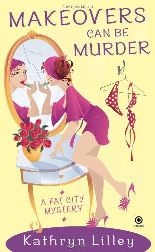 Imagen de archivo de Makeovers Can Be Murder: A Fat City Mystery a la venta por Wonder Book