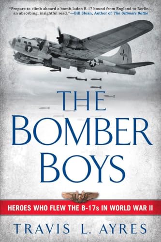 The Bomber Boys: Heroes Who Flew the B-17s in World War II.