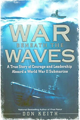 Stock image for WAR Beneath the WAVES: A True Story of Courage and Leadership Aboard a World War II Submarine for sale by SecondSale