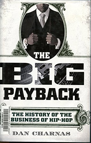 Beispielbild fr The Big Payback: The History of the Business of Hip-Hop zum Verkauf von Wonder Book