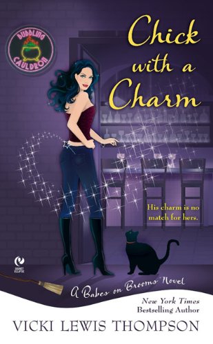 Chick with a Charm: A Babes On Brooms Novel (9780451229366) by Thompson, Vicki Lewis