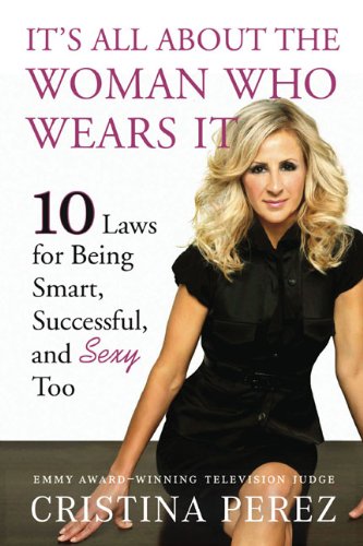 Beispielbild fr It's All About the Woman Who Wears It: 10 Laws for Being Smart, Successful and Sexy Too zum Verkauf von Wonder Book