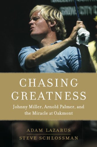 Stock image for Chasing Greatness: Johnny Miller, Arnold Palmer, and the Miracle at Oakmont for sale by SecondSale