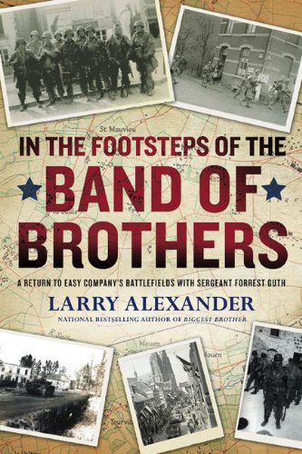 Beispielbild fr In the Footsteps of the Band of Brothers: A Return to Easy Company's Battlefields with Sgt. Forrest Guth zum Verkauf von ZBK Books