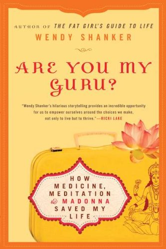Stock image for Are You My Guru? : How Medicine, Meditation and Madonna Saved My Life for sale by Better World Books
