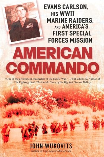 Beispielbild fr American Commando: Evans Carlson, His WWII Marine Raiders and America's First Special Forces Mission zum Verkauf von Once Upon A Time Books