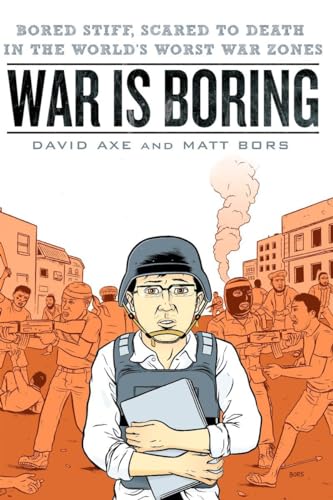 Beispielbild fr War Is Boring : Bored Stiff, Scared to Death in the World's Worst War Zones zum Verkauf von Better World Books