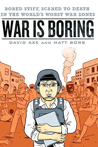9780451230119: War is Boring: Bored Stiff, Scared to Death in the World's Worst War Zones