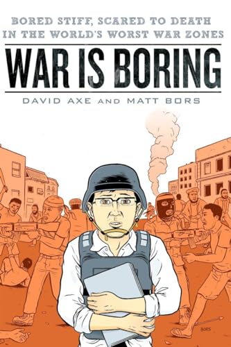 Stock image for War Is Boring : Bored Stiff, Scared to Death in the World's Worst War Zones for sale by Better World Books