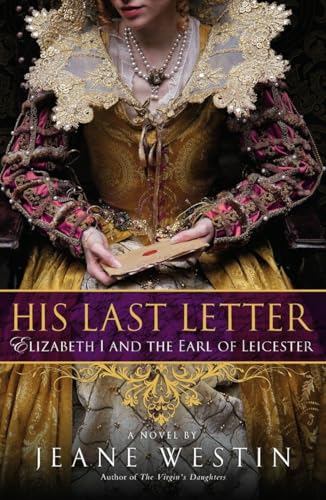 Stock image for His Last Letter: Elizabeth I and the Earl of Leicester for sale by SecondSale