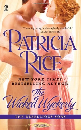 The Wicked Wyckerly: The Rebellious Sons (9780451230713) by Rice, Patricia