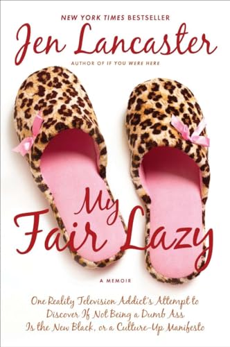 Imagen de archivo de My Fair Lazy: One Reality Television Addict's Attempt to Discover If Not Being A Dumb Ass Is t he New Black; Or, A Culture-Up Manifesto a la venta por SecondSale