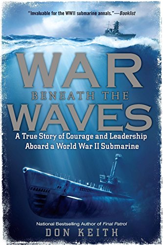 Stock image for War Beneath the Waves: A True Story of Courage and Leadership Aboard a World War II Submarine for sale by Wonder Book