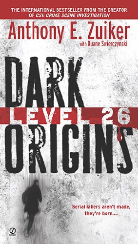 Level 26: Dark Origins (9780451232380) by Zuiker, Anthony E.; Swierczynski, Duane