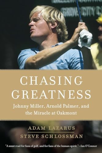 Stock image for Chasing Greatness: Johnny Miller, Arnold Palmer, and the Miracle at Oakmont for sale by ZBK Books