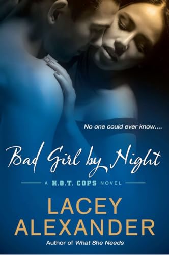 Bad Girl By Night: A H.O.T. Cops Novel (9780451233233) by Alexander, Lacey