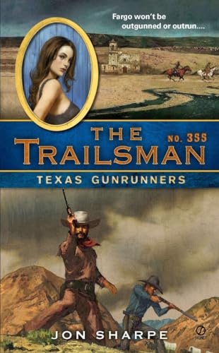 Beispielbild fr The Trailsman #355 : Texas Gunrunners zum Verkauf von Better World Books