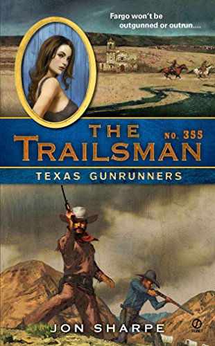 Imagen de archivo de The Trailsman #355 : Texas Gunrunners a la venta por Better World Books