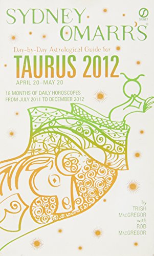 Sydney Omarr's Day-by-Day Astrological Guide for the Year 2012: Taurus (Sydney Omarr's Day by Day Astrological Guide for Taurus) (9780451233646) by MacGregor, Trish; MacGregor, Rob