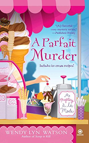 Stock image for A Parfait Murder: A Mystery a La Mode. for sale by Eryops Books