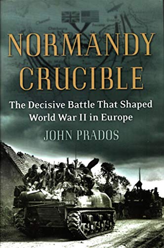 Stock image for Normandy Crucible: The Decisive Battle That Shaped World War II in Europe for sale by ThriftBooks-Atlanta