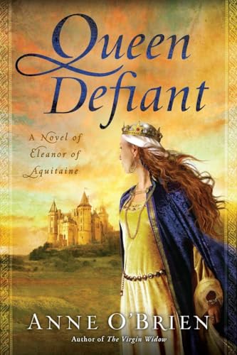 Beispielbild fr Queen Defiant: A Novel of Eleanor of Aquitaine zum Verkauf von Goodwill of Colorado