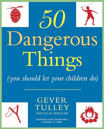 Beispielbild fr 50 Dangerous Things (You Should Let Your Children Do) zum Verkauf von SecondSale