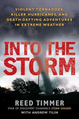 Beispielbild fr Into the Storm : Violent Tornadoes, Killer Hurricanes, and Death-Defying Adventures in Extreme We Ather zum Verkauf von Better World Books