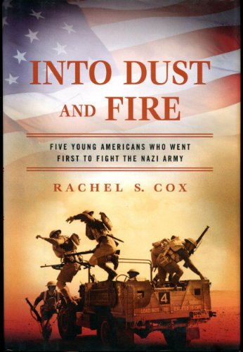 Imagen de archivo de Into Dust and Fire: Five Young Americans Who Went First to Fight the Nazi Army a la venta por Abacus Bookshop