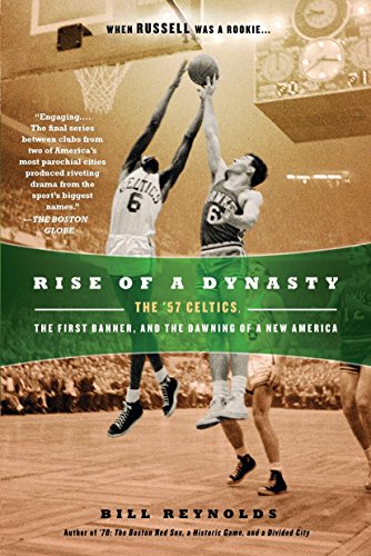 Beispielbild fr Rise of a Dynasty : The '57 Celtics, the First Banner, and the Dawning of a New America zum Verkauf von Better World Books