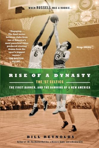 Stock image for Rise of a Dynasty: The 57 Celtics, the First Banner, and the Dawning of a New America for sale by Goodwill Books