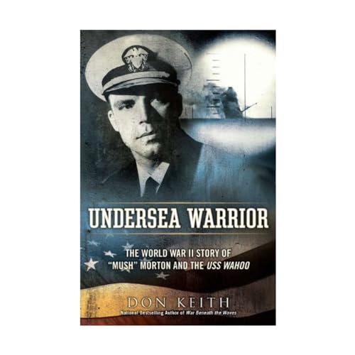 Stock image for Undersea Warrior: The World War II Story of Mush Morton and the USS Wahoo for sale by Goodwill Southern California