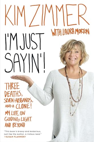 Stock-Bild f�r I'm Just Sayin'!: Three Deaths, Seven Husbands, and a Clone! My Life on Guiding Light and Beyond