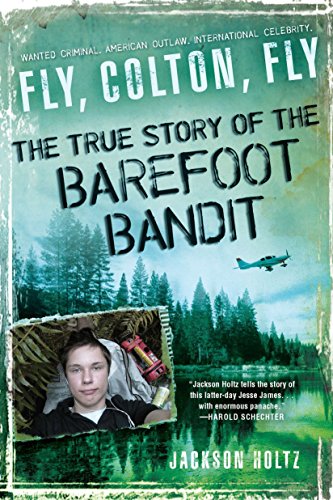 Imagen de archivo de Fly, Colton, Fly: The True Story of the Barefoot Bandit a la venta por SecondSale