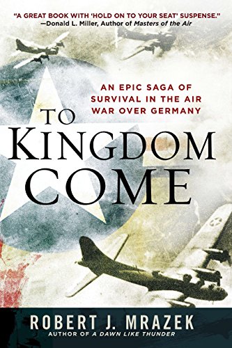 9780451235756: To Kingdom Come: An Epic Saga of Survival in the Air War Over Germany