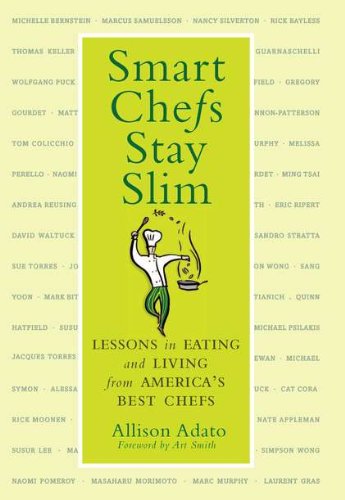 Beispielbild fr Smart Chefs Stay Slim: Lessons in Eating and Living from America's Best Chefs zum Verkauf von Buchpark