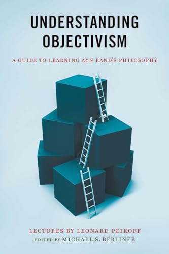 Beispielbild fr Understanding Objectivism: A Guide to Learning Ayn Rand's Philosophy zum Verkauf von ThriftBooks-Dallas