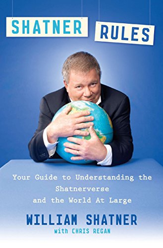Imagen de archivo de Shatner Rules: Your Guide to Understanding the Shatnerverse and the World at Large a la venta por SecondSale