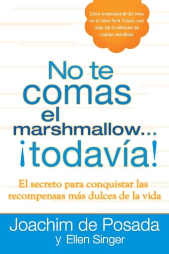 Imagen de archivo de No te comas el marshmallow.todava: El secreto para conquistar las recompensas mas dulces de lavida (Spanish Edition) a la venta por GF Books, Inc.