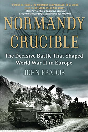 Beispielbild fr Normandy Crucible: The Decisive Battle that Shaped World War II in Europe zum Verkauf von Gulf Coast Books