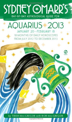 Beispielbild fr Sydney Omarr's Day-by-Day Astrological Guide for the Year 2013: Aquarius (Sydney Omarr's Day by Day Astrological Guides) zum Verkauf von medimops