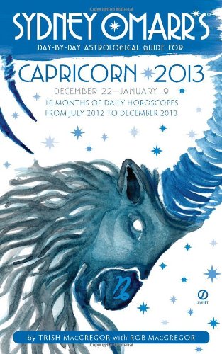 Sydney Omarr's Day-by-Day Astrological Guide for the Year 2013:Capricorn (9780451237279) by MacGregor, Trish; MacGregor, Rob