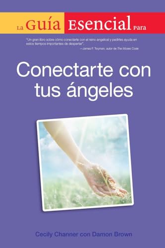 Stock image for La Guia Esencial Para Conectar Con Tus Angeles = The Essential Guide to Connect with Your Angels for sale by ThriftBooks-Dallas