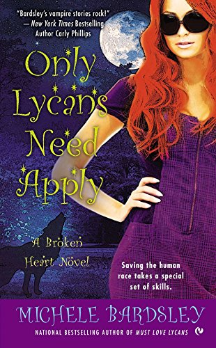 Beispielbild fr Only Lycans Need Apply : A Broken Heart Novel: 9 (Broken Heart Vampires) zum Verkauf von WorldofBooks
