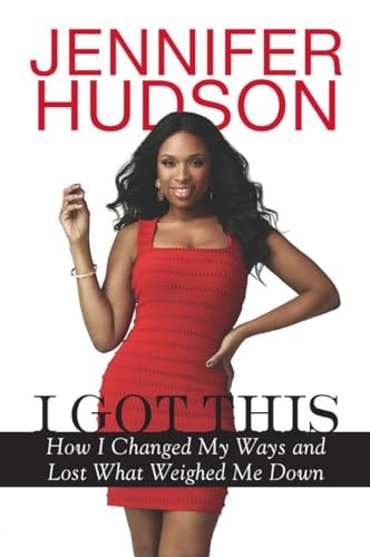 I Got This: How I Changed My Ways and Lost What Weighed Me Down (9780451239129) by Hudson, Jennifer