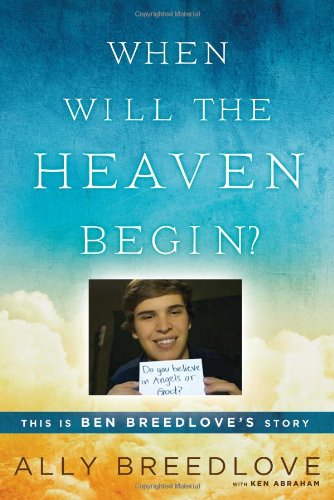 Stock image for When Will the Heaven Begin?: This Is Ben Breedlove's Story for sale by Gulf Coast Books