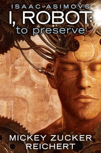 9780451242303: Issac Asimov's I, Robot: To Preserve (Isaac Asimov's I, Robot)