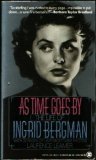 Beispielbild fr As Time Goes By : The Life of Ingrid Bergman zum Verkauf von HPB-Emerald